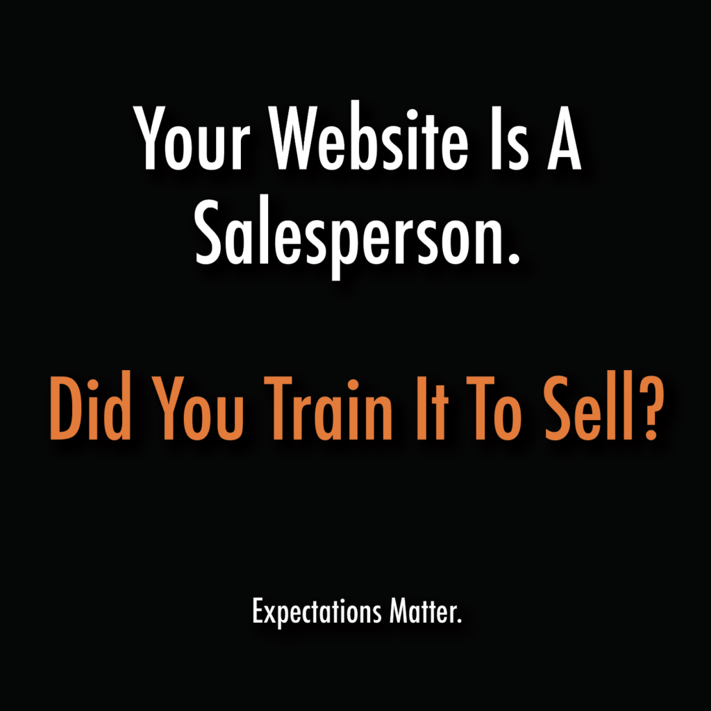 Your website is a salesperson. Did you train it to sell?